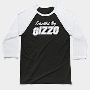 Directed By GIZZO, GIZZO NAME Baseball T-Shirt